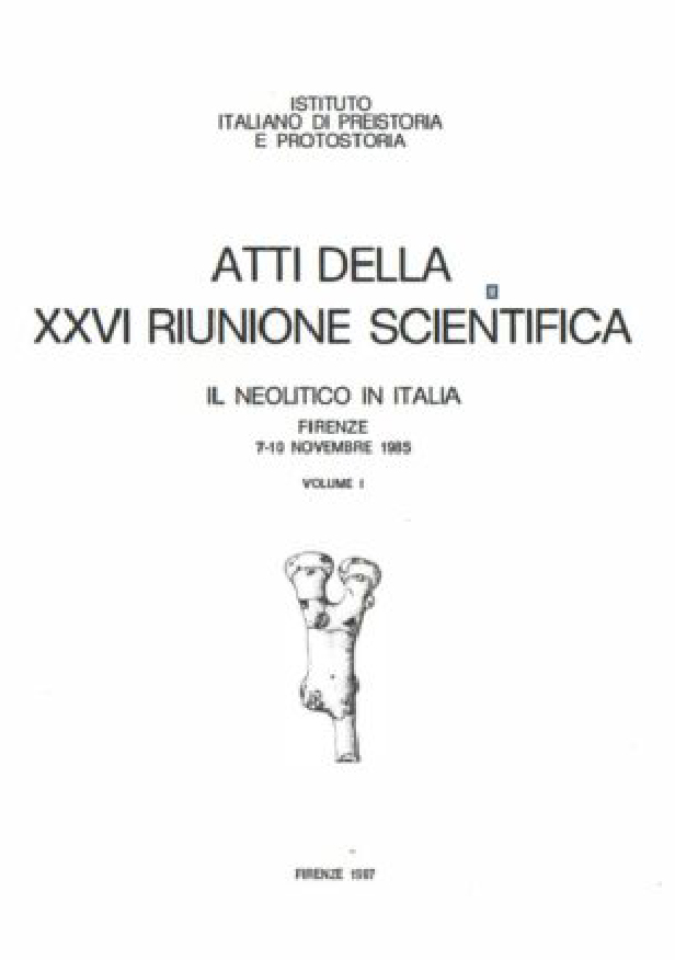 Atti della XXVI Riunione Scientifica Il Neolitico in Italia Firenze 7-10 NOVEMBRE 1985 Vol. I