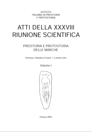 Atti della XXXVIII Riunione scientifica: preistoria e protostoria delle Marche, Portonovo, Abbadia di Fiastra, 1-5 ottobre 2003, vol. I-II