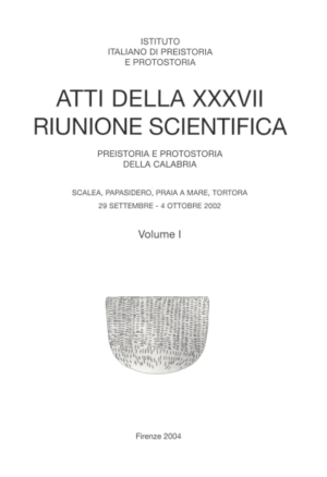 Atti della XXXVII Riunione Scientifica PREISTORIA E PROTOSTORIA DELLA CALABRIA Scalea, Papasidero, Praia a Mare, Tortora 29 SETTEMBRE - 4 OTTOBRE 2002, vol. I