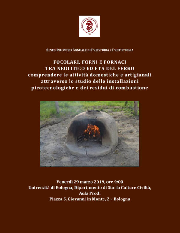 Focolari, forni e fornaci tra Neolitico ed età del Ferro - comprendere le attività domestiche e artigianali attraverso lo studio delle installazioni pirotecnologiche e dei residui di combustione, 6, 2019
