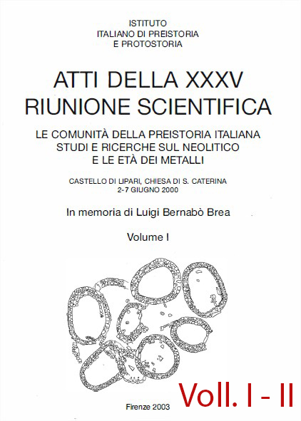 Atti della XXXV Riunione Scientifica: Le comunità della Preistoria italiana. Studi e ricerche sul Neolitico e le Età dei metalli : Castello di Lipari, Chiesa di S. Caterina, 2-7 giugno 2000, In memoria di Luigi Bernabò Brea, vol. I - II
