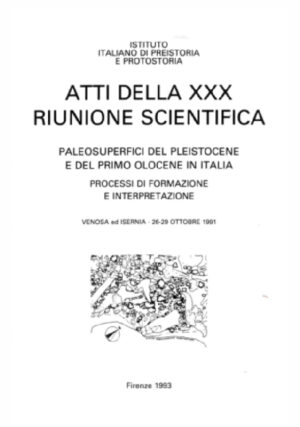 Atti della XXX Riunione Scientifica PALEOSUPERFICI DEL PLEISTOCENE E DEL PRIMO OLOCENE IN ITALIA - PROCESSI DI FORMAZIONE E INTERPRETAZIONE Venosa ed Isernia 26-29 OTTOBRE 1991